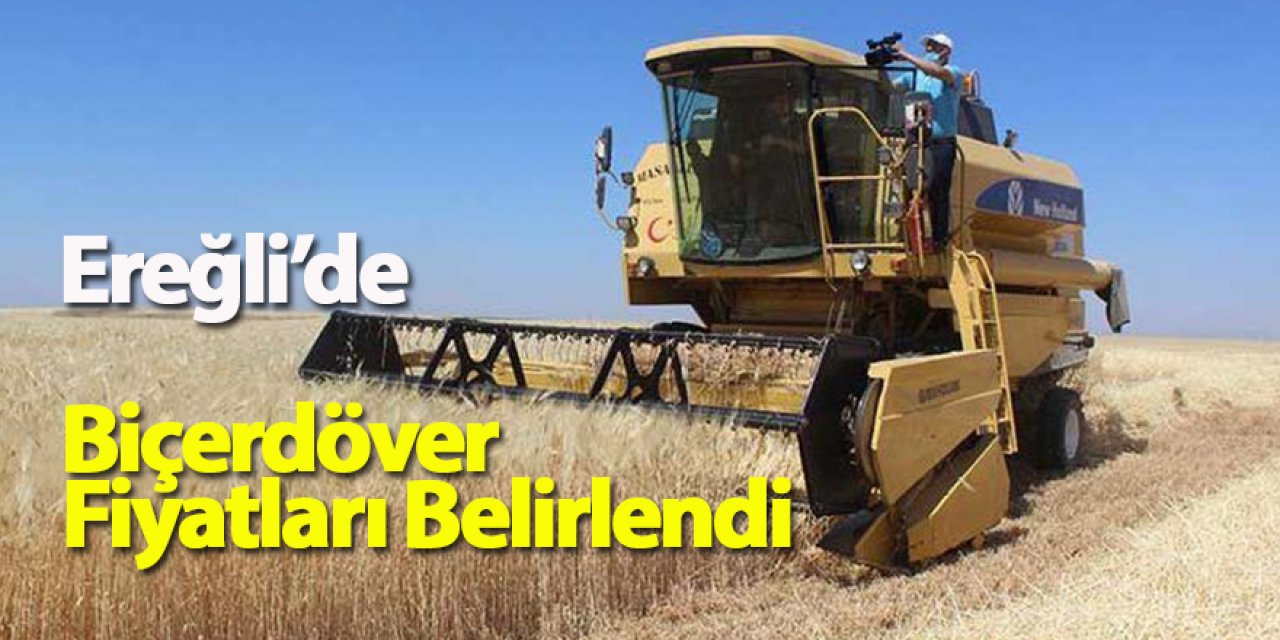 Ereğli’de  Biçerdöver Fiyatları Belirlendi