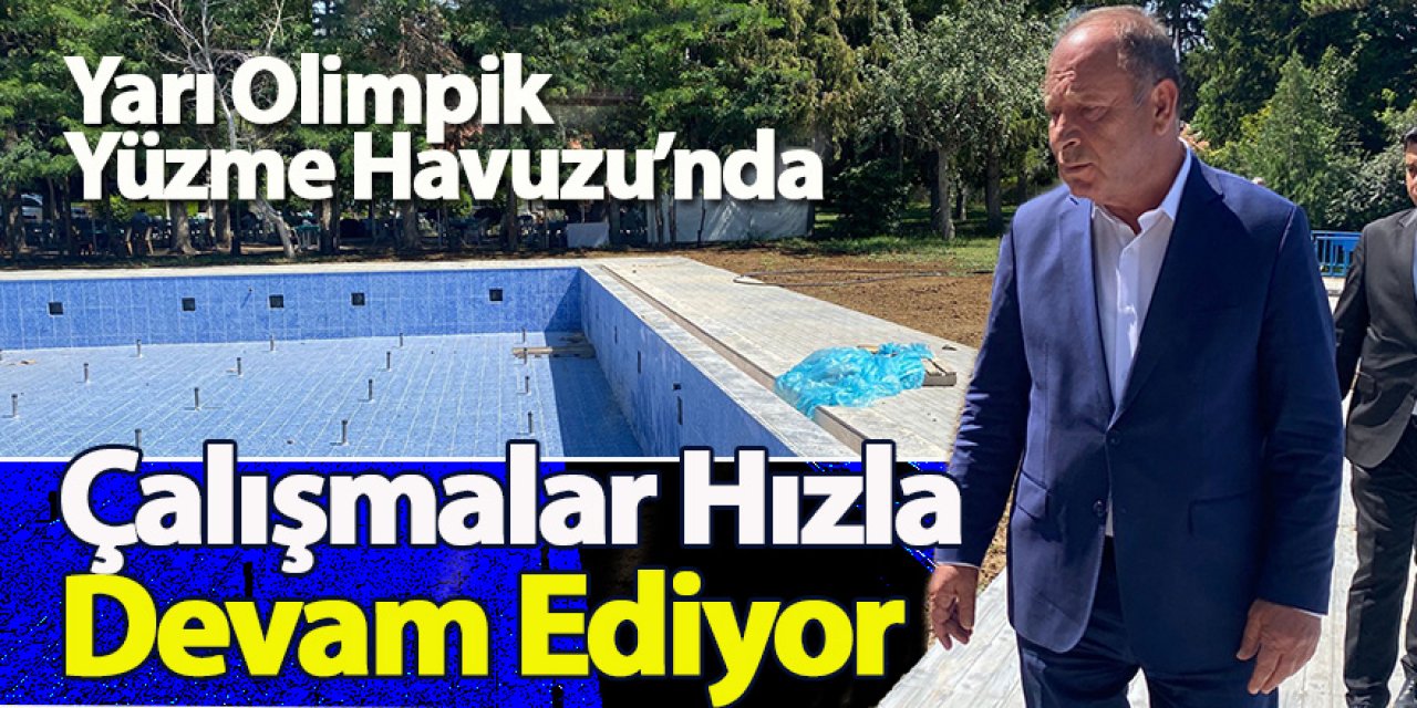 Yarı Olimpik Yüzme Havuzu’nda Çalışmalar Hızla Devam Ediyor