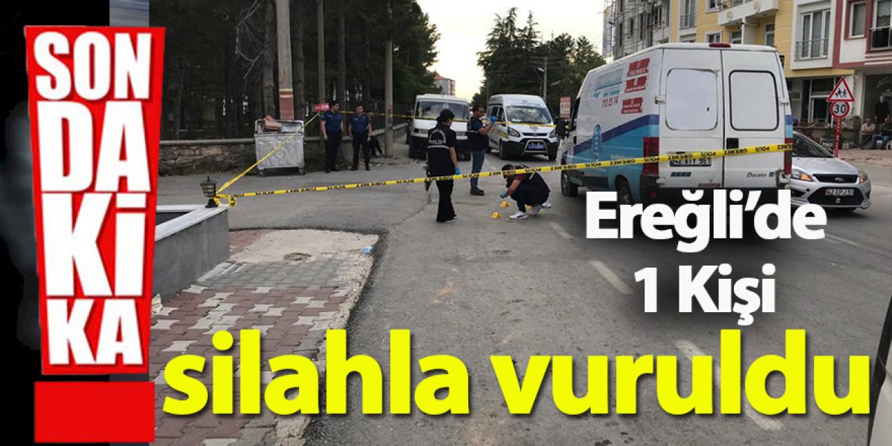 Ereğli’de 1 Kişi silahla vuruldu