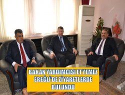 Etyemez Ereğli’de ziyaretlerde bulundu
