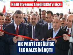 AK PARTİ EREĞLİ’DE İL KALESİNİ AÇTI