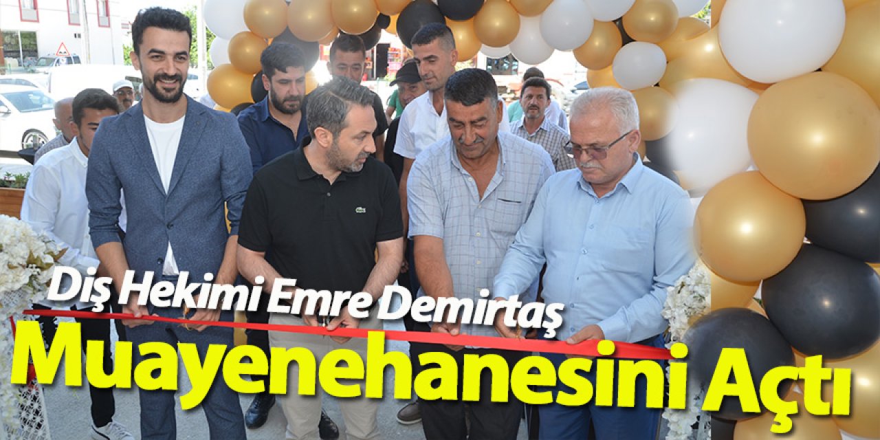 Diş Hekimi Emre Demirtaş Muayenehanesini Açtı