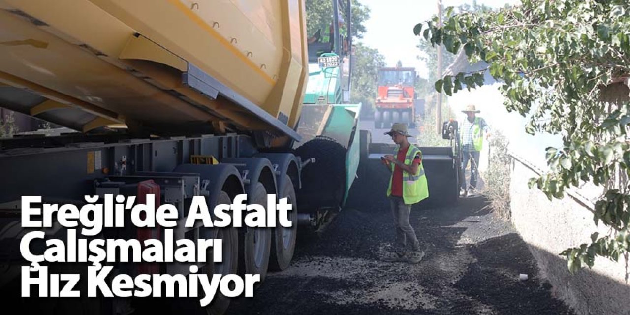 Ereğli’de Asfalt Çalışmaları Hız Kesmiyor