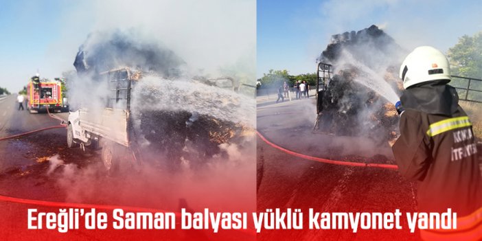 Ereğli’de Saman balyası yüklü kamyonet yandı