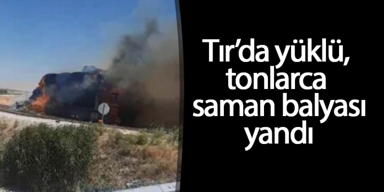 Tır’da yüklü, tonlarca saman balyası yandı