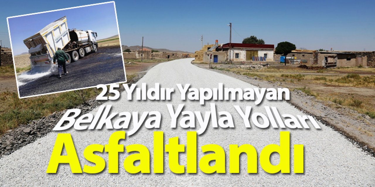 25 Yıldır Yapılmayan Belkaya Yayla Yolları Asfaltlandı