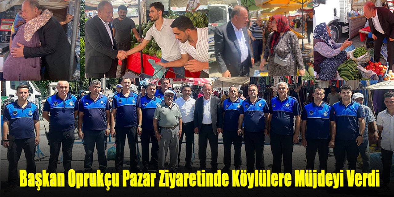 Başkan Oprukçu Pazar Ziyaretinde Köylülere Müjdeyi Verdi