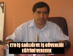ETO İş sağlığı ve İş Güvenliği eğitimi verecek