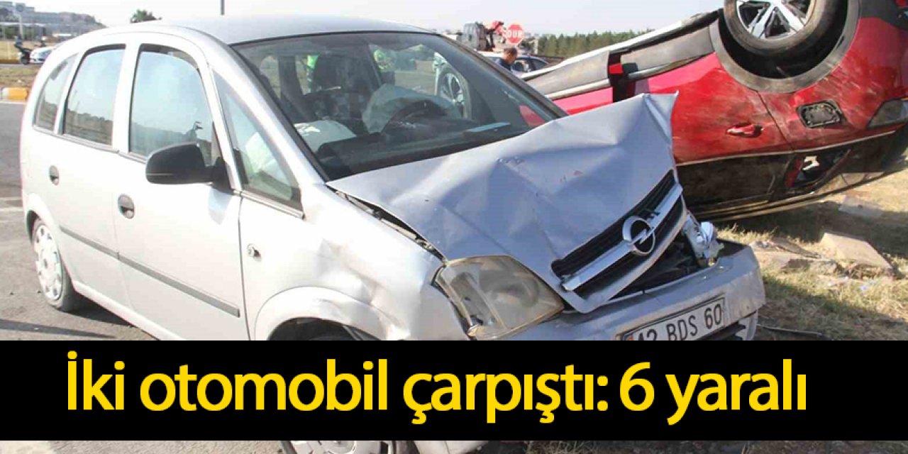 İki otomobil çarpıştı: 6 yaralı