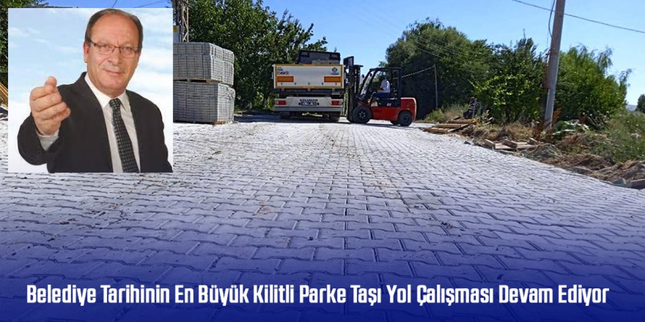 Belediye Tarihinin En Büyük Kilitli Parke Taşı Yol Çalışması Devam Ediyor