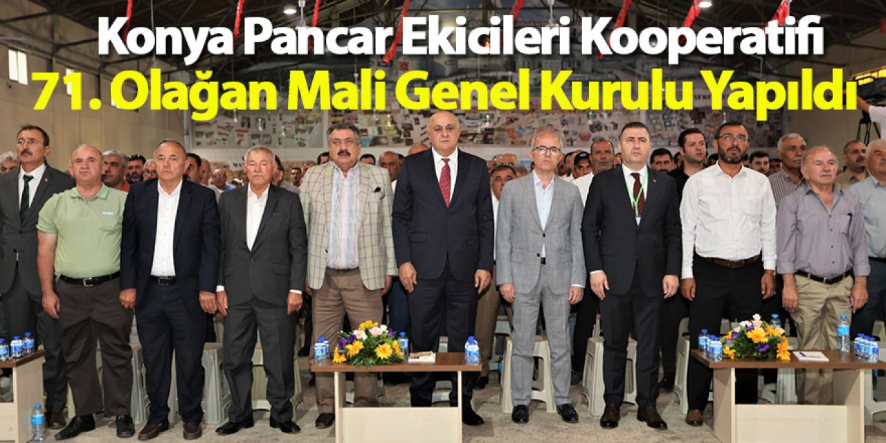 Konya Pancar Ekicileri Kooperatifi 71. Olağan Mali Genel Kurulu Yapıldı