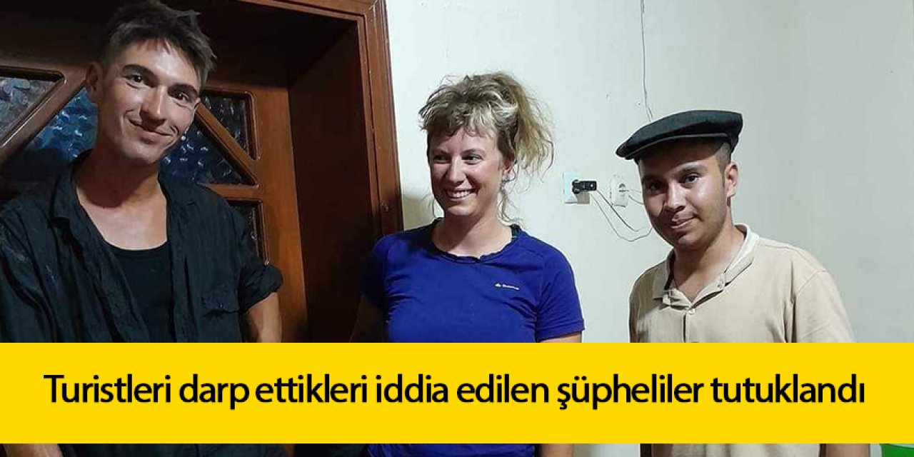 Turistleri darp ettikleri iddia edilen şüpheliler tutuklandı