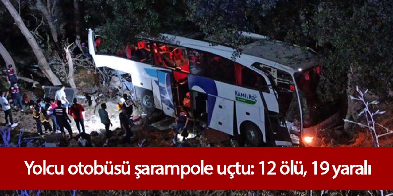 Yolcu otobüsü şarampole uçtu: 12 ölü, 19 yaralı