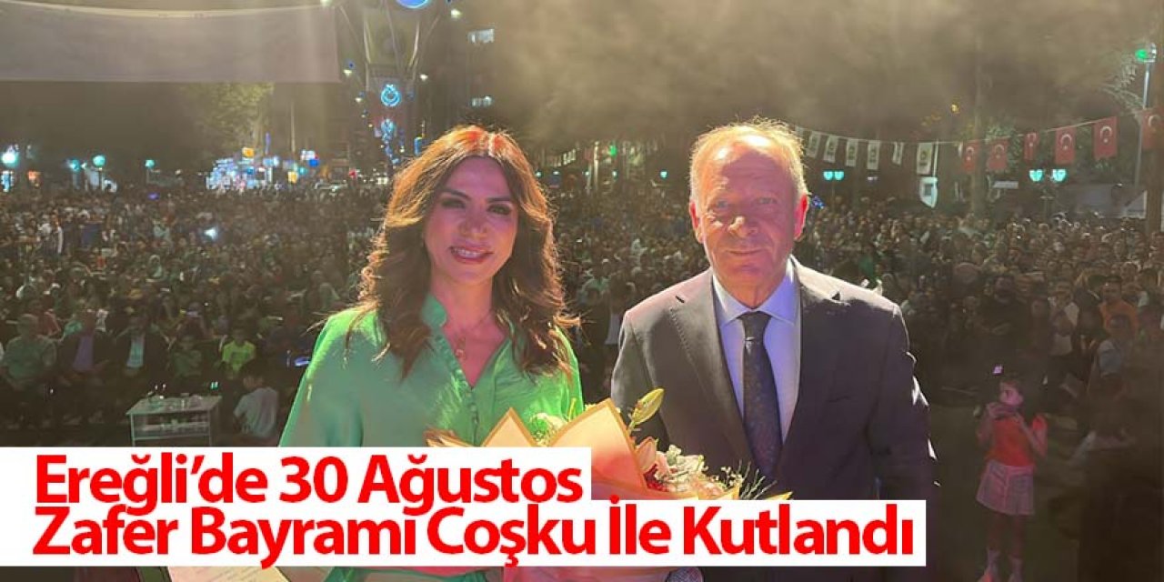 Ereğli’de 30 Ağustos Zafer Bayramı Coşku İle Kutlandı