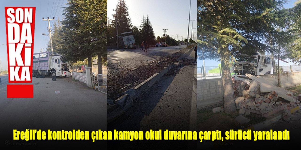 Ereğli’de kontrolden çıkan kamyon okul duvarına çarptı, sürücü yaralandı