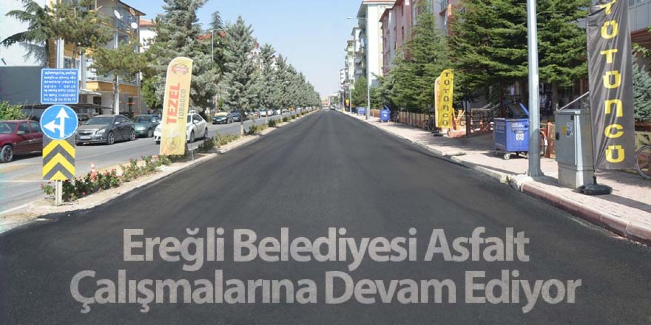 Ereğli Belediyesi Asfalt Çalışmalarına Devam Ediyor