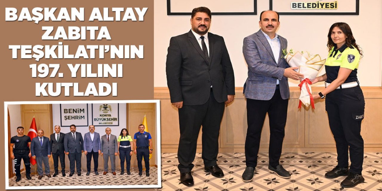 Başkan Altay Zabıta Teşkilatı'nın 197. Yılını Kutladı