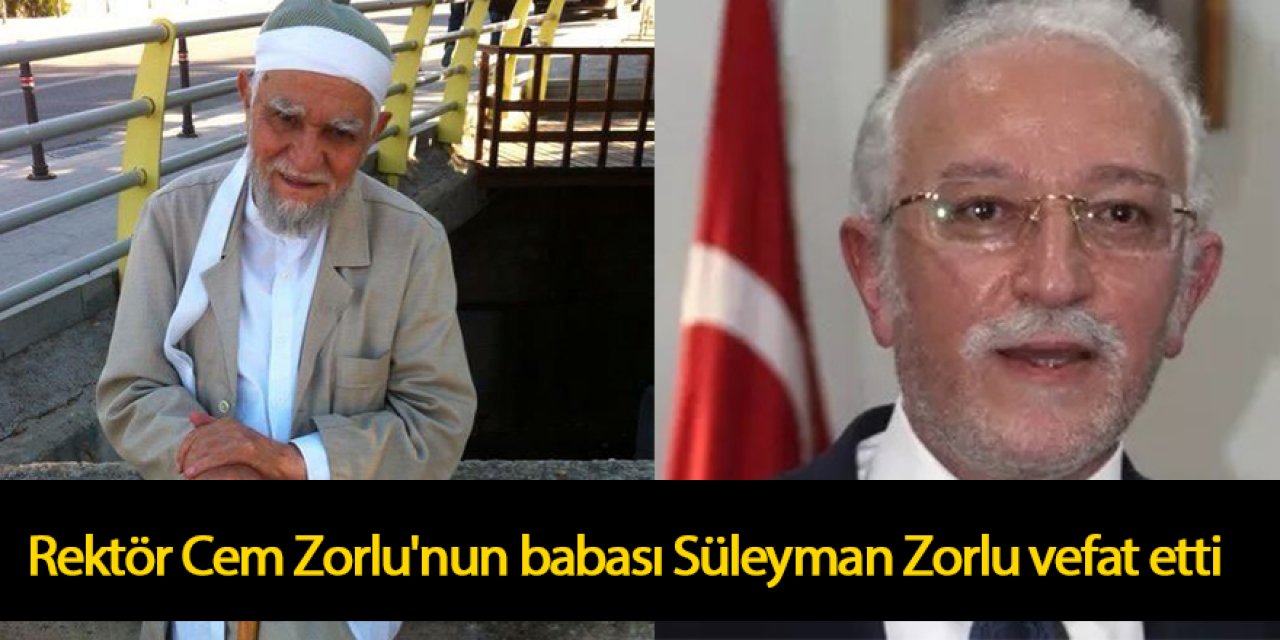 Rektör Cem Zorlu'nun babası Süleyman Zorlu hayatını kaybetti