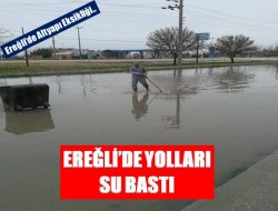 Ereğli’de yolları su bastı