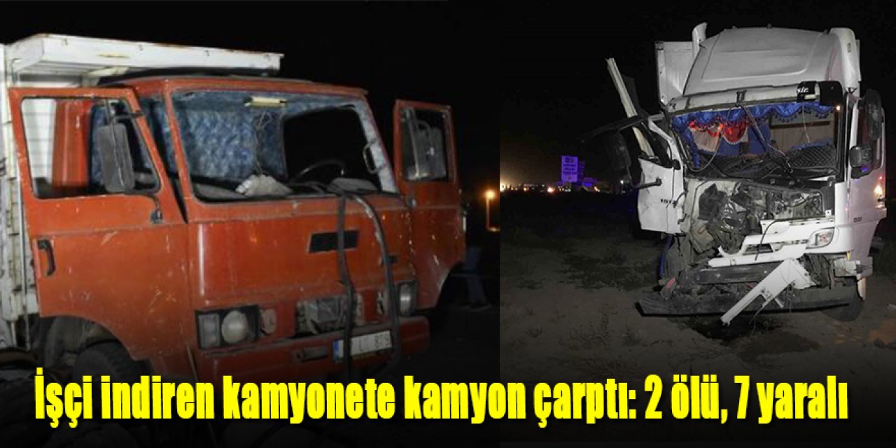 Kamyon, yolcu indiren kamyonete çarptı: 2 ölü, 7 yaralı