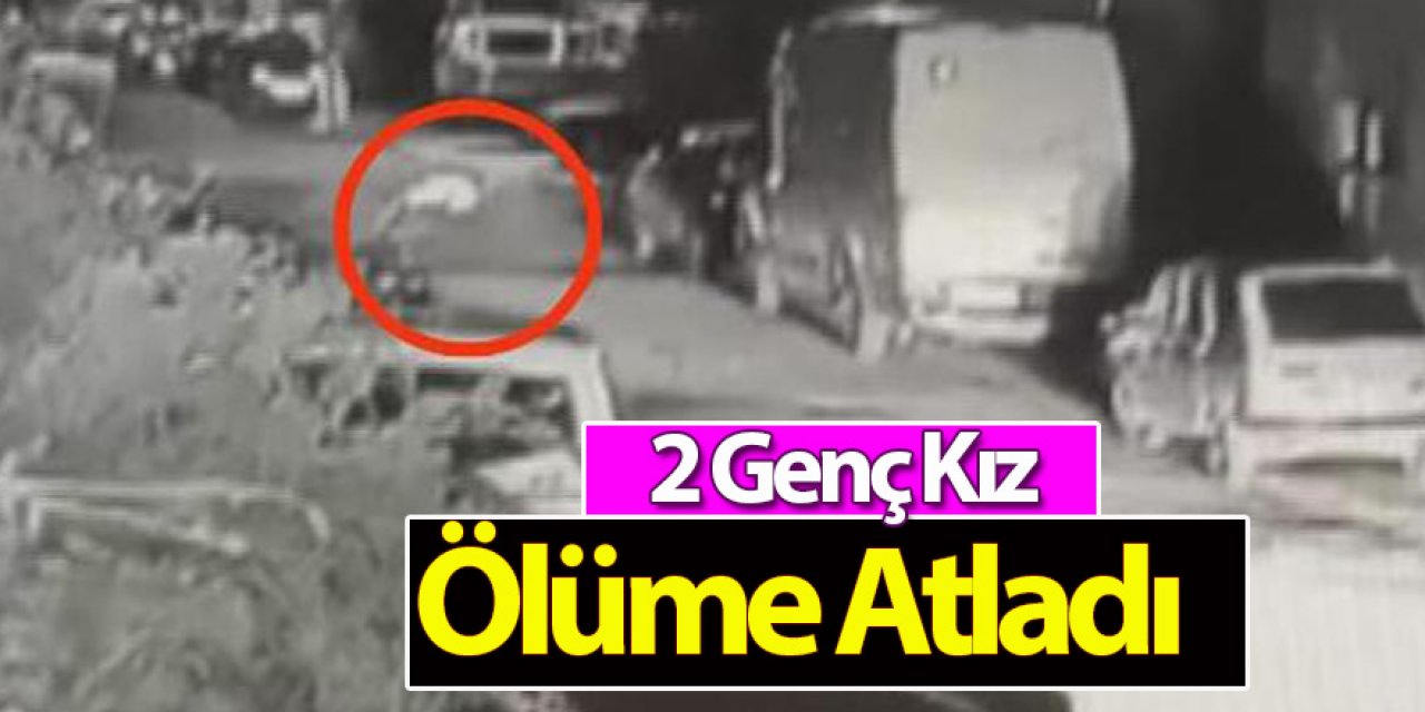2 Genç Kız Ölüme Atladı