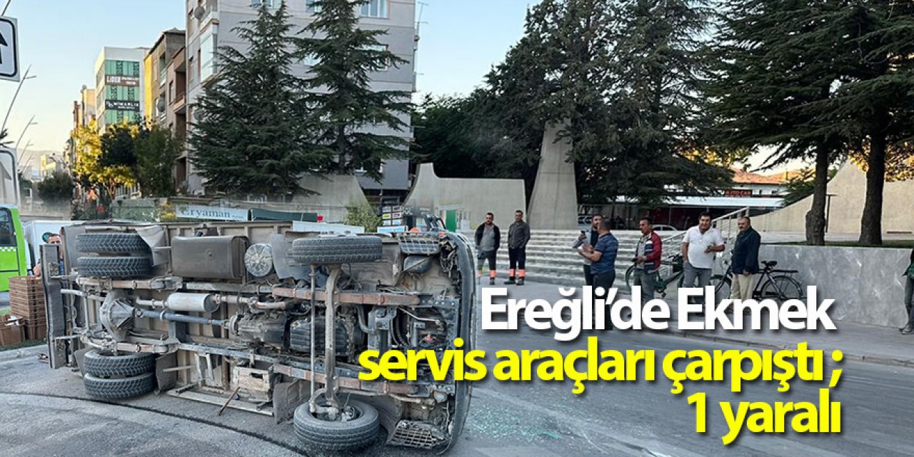 Ereğli’de Ekmek servis araçları çarpıştı ;1 yaralı