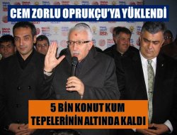 “5 BİN KONUT KUM TEPELERİNİN ALTINDA KALDI”