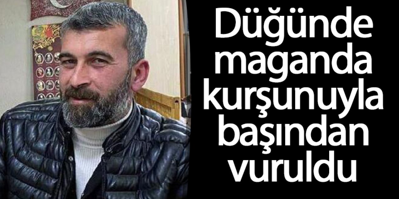 Düğünde maganda kurşunuyla başından vuruldu