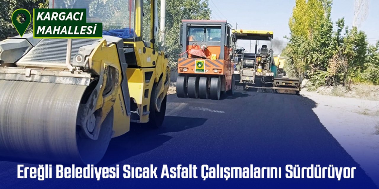 Ereğli Belediyesi Sıcak Asfalt Çalışmalarını Sürdürüyor