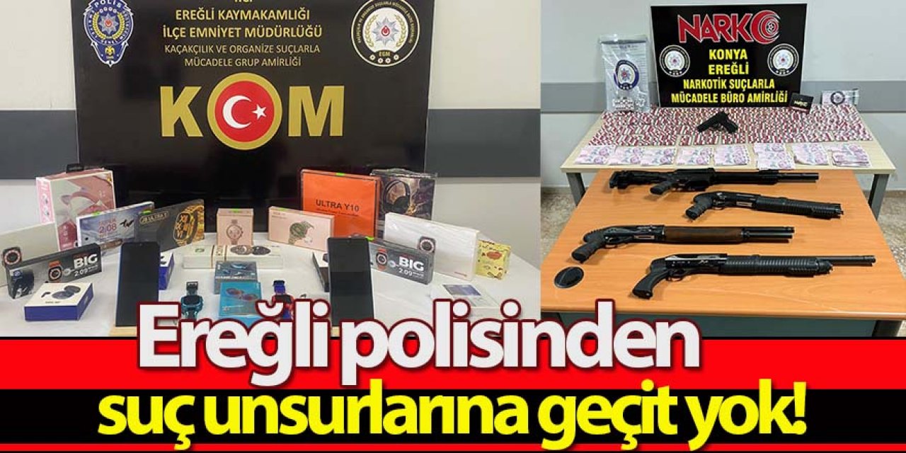 Ereğli polisinden suç unsurlarına geçit yok!