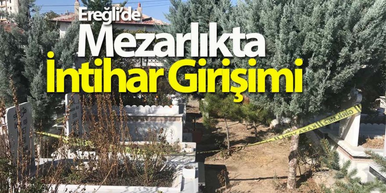 Ereğli’de, Babasının mezarı başında kafasına sıktı