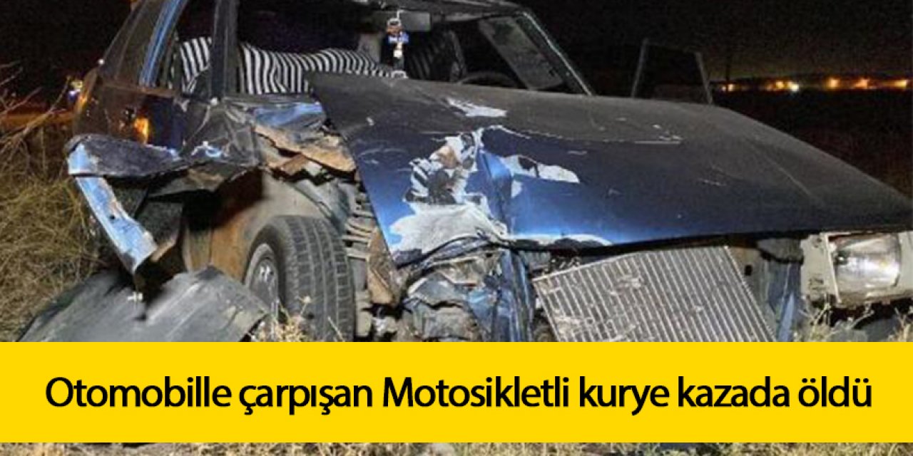 Otomobille çarpışan Motosikletli kurye kazada öldü