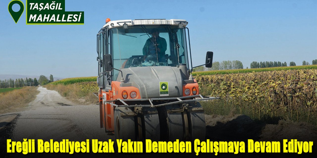 Ereğli Belediyesi Uzak Yakın Demeden Çalışmaya Devam Ediyor