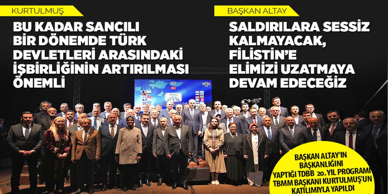 BAŞKAN ALTAY’IN BAŞKANLIĞINI YAPTIĞI TDBB 20. YIL PROGRAMI TBMM BAŞKANI KURTULMUŞ’UN KATILIMIYLA YAPILDI