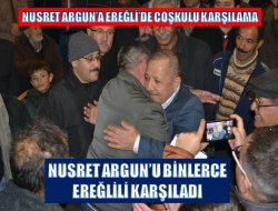 Nusret Argun’a Ereğli’de coşkulu karşılama