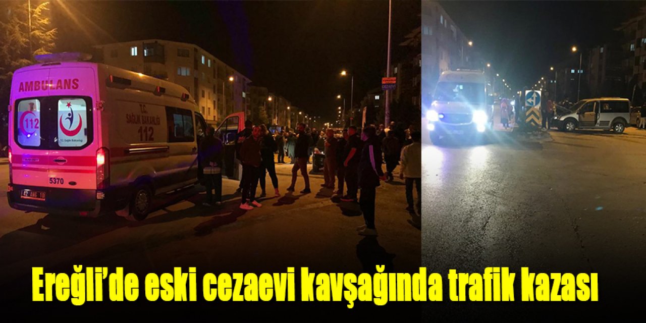 Ereğli’de eski cezaevi kavşağında trafik kazası