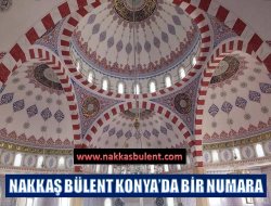Nakkaş Bülent Konya’da bir numara