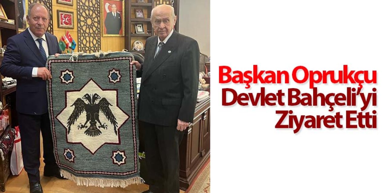 Başkan Oprukçu Devlet Bahçeli’yi Ziyaret Etti