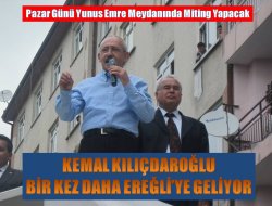 Kemal Kılıçdaroğlu Ereğli’ye geliyor