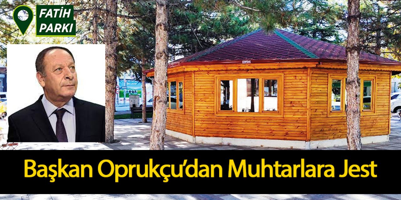Başkan Oprukçu’dan Muhtarlara Jest