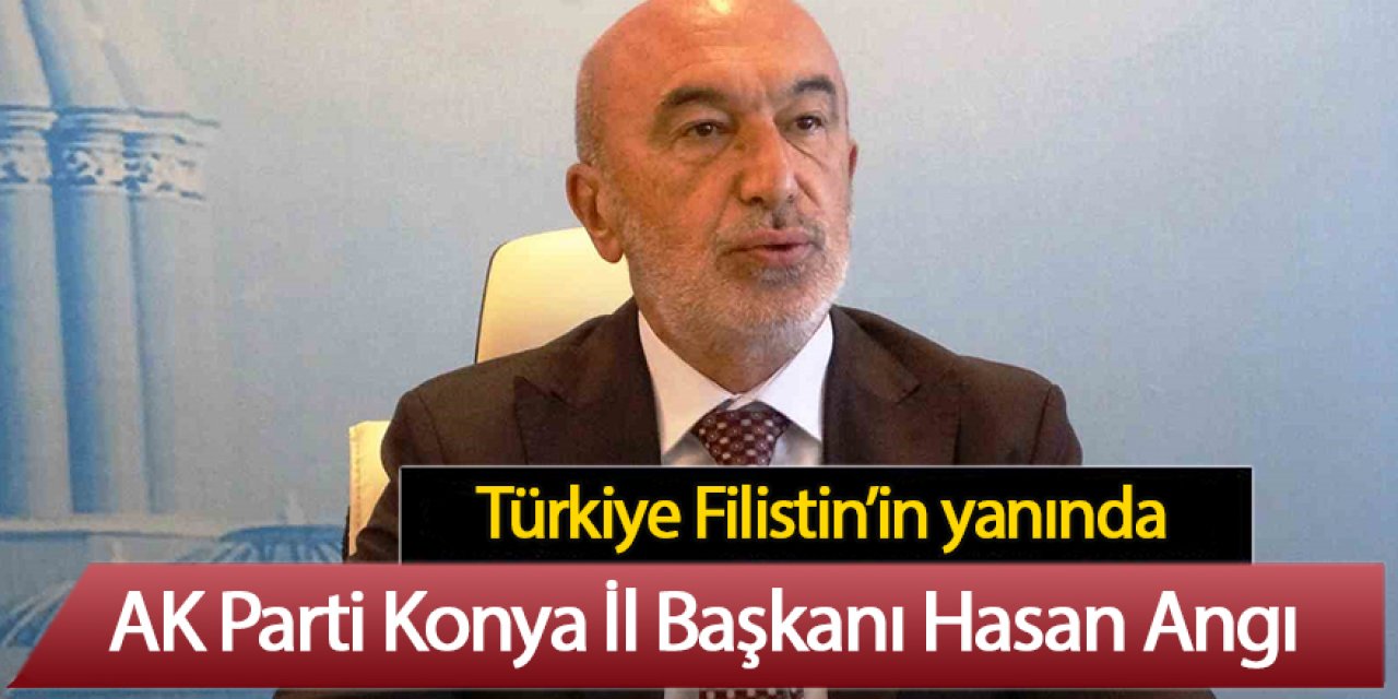 Başkan Angı: Türkiye Filistin’in yanında