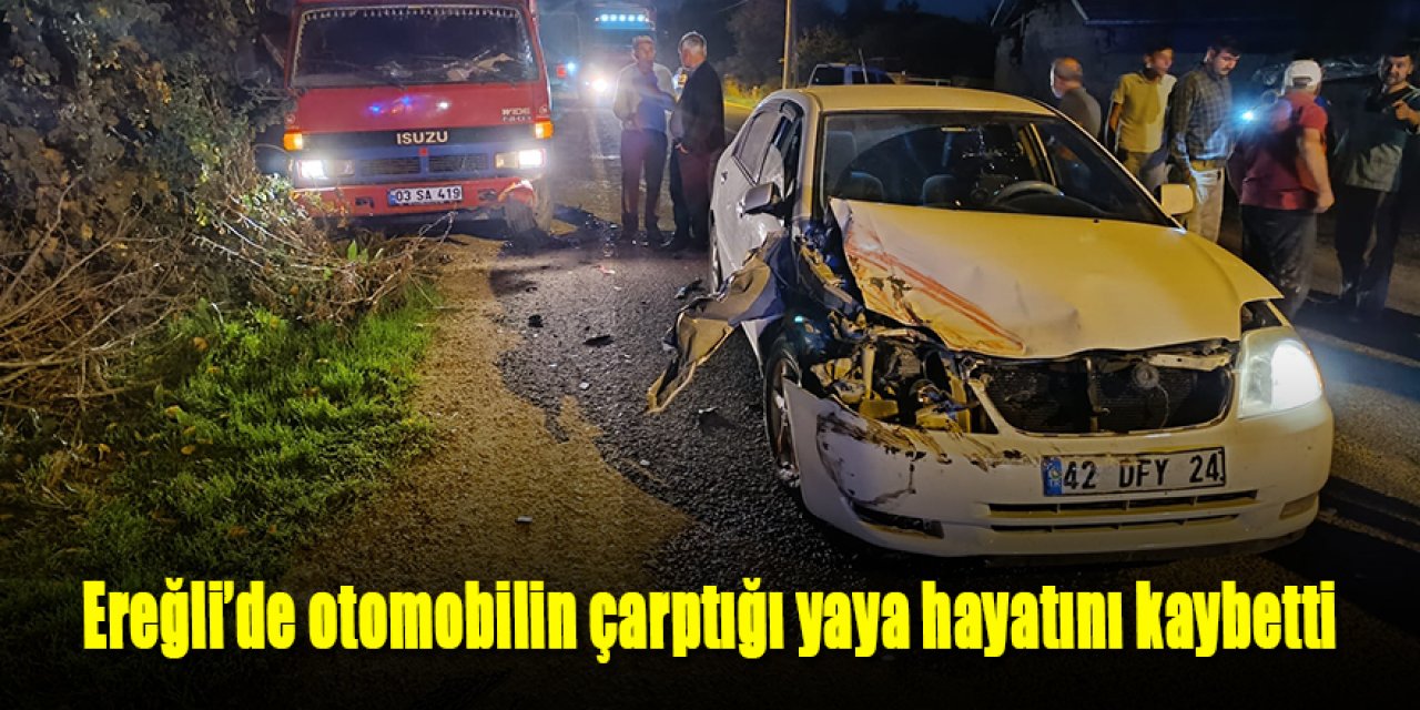 Ereğli’de otomobilin çarptığı yaya hayatını kaybetti