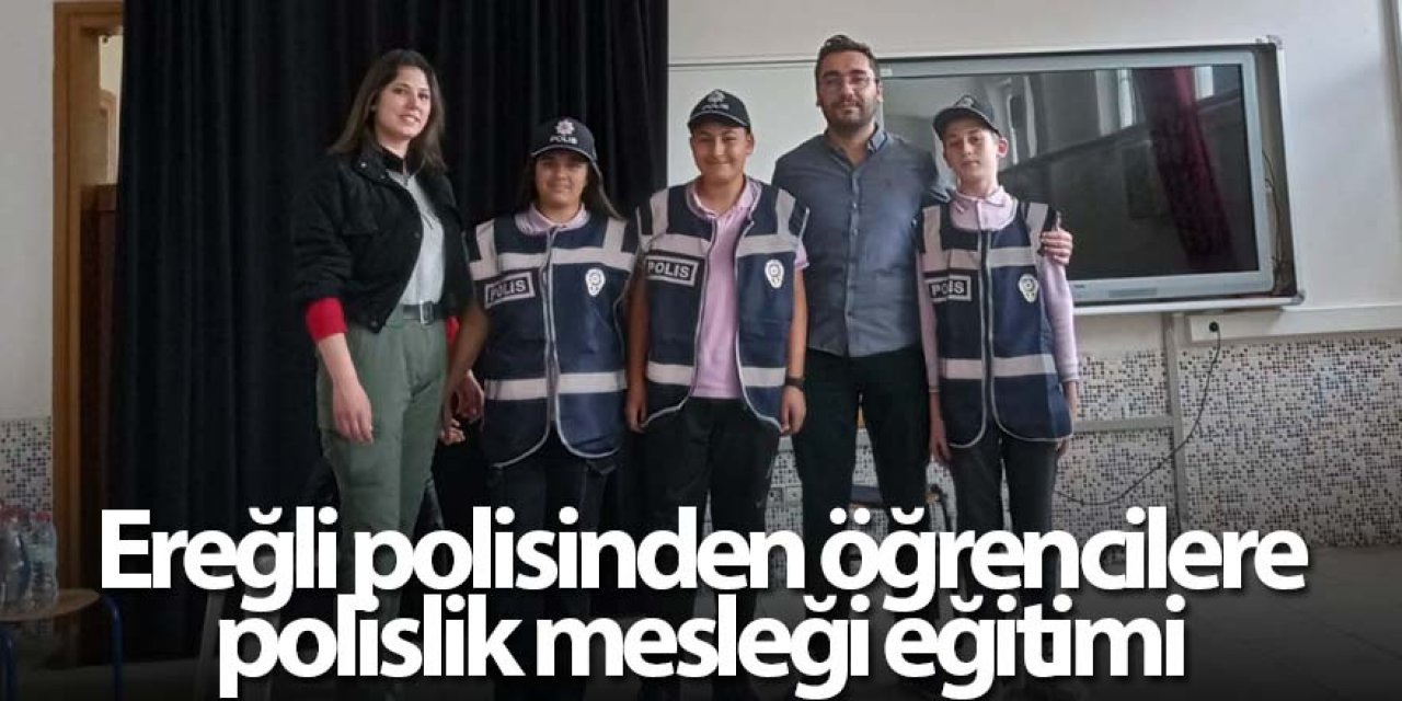 Ereğli polisinden öğrencilere polislik mesleği eğitimi