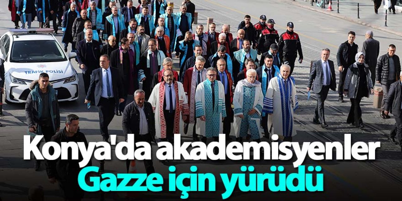 Konya'da akademisyenler Gazze için yürüdü