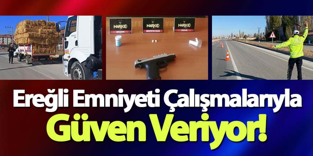 Ereğli Emniyeti Çalışmalarıyla Güven Veriyor!