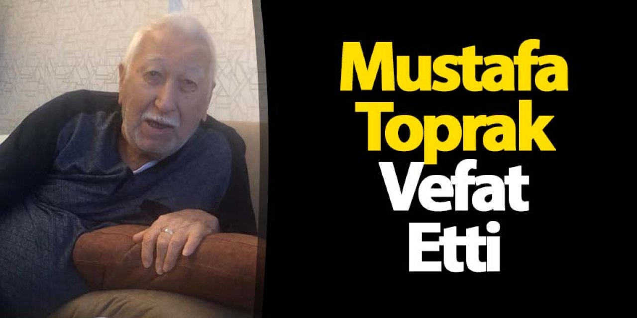 Mustafa Toprak Vefat Etti