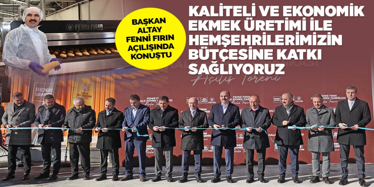 BAŞKAN ALTAY: “KALİTELİ VE EKONOMİK EKMEK ÜRETİMİ İLE HEMŞEHRİLERİMİZİN BÜTÇESİNE KATKI SAĞLIYORUZ"