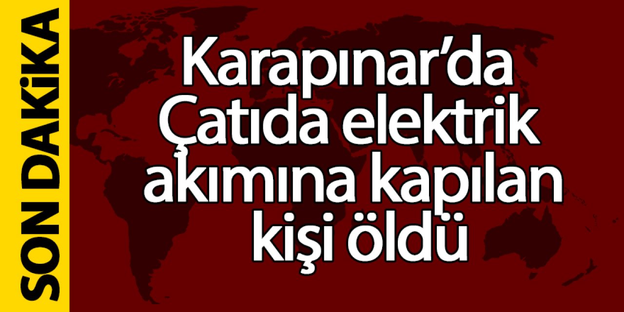 Karapınar’da Çatıda elektrik akımına kapılan kişi öldü