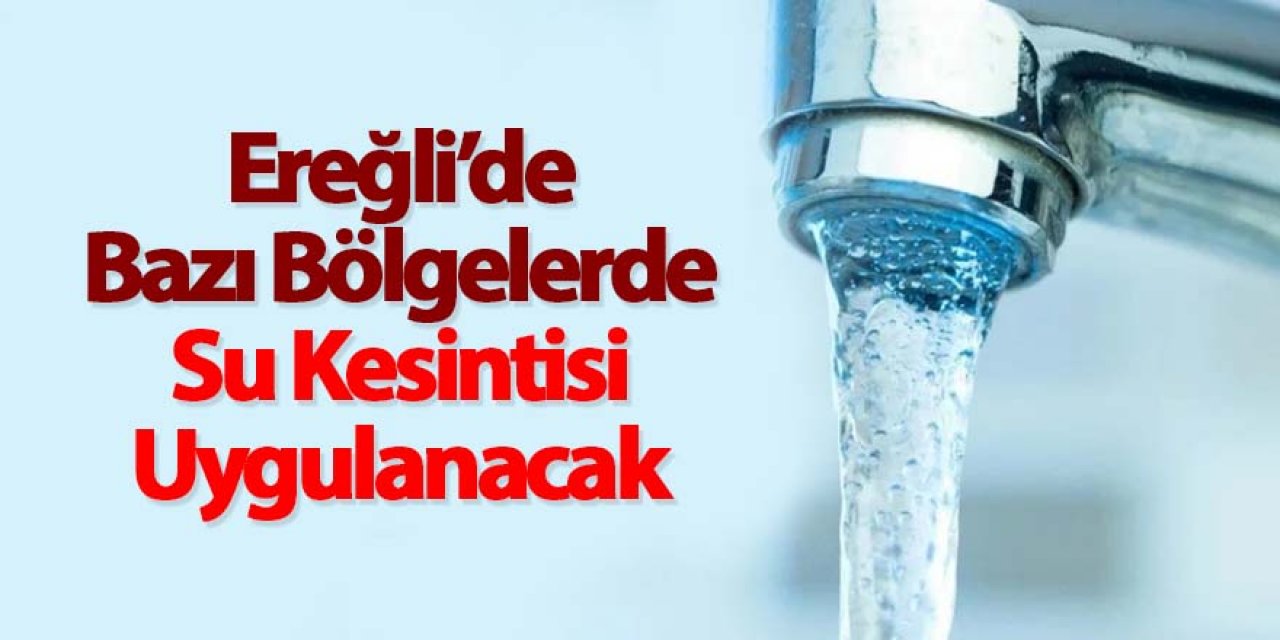 Ereğli'de su kesintisi