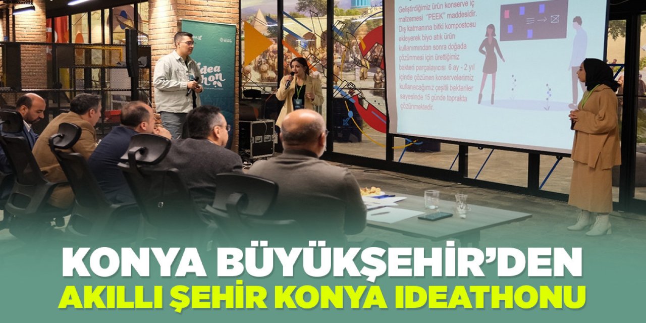 KONYA BÜYÜKŞEHİR’DEN “AKILLI ŞEHİR KONYA IDEATHONU”